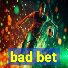 bad bet